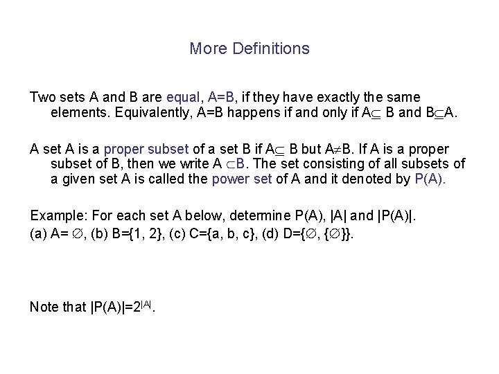 More Definitions Two sets A and B are equal, A=B, if they have exactly More Definitions Two sets A and B are equal, A=B, if they have exactly