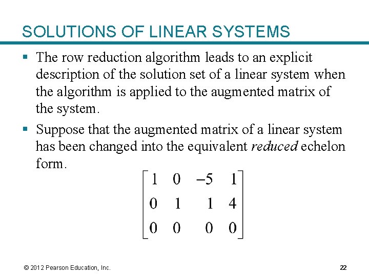 SOLUTIONS OF LINEAR SYSTEMS § The row reduction algorithm leads to an explicit description
