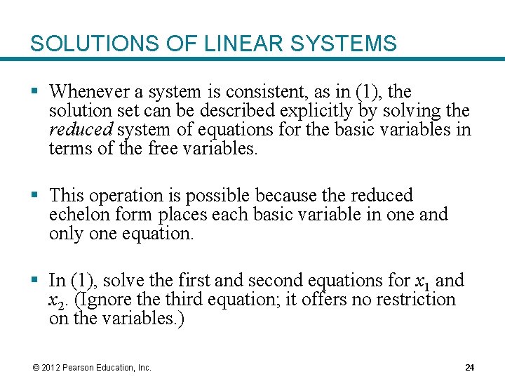 SOLUTIONS OF LINEAR SYSTEMS § Whenever a system is consistent, as in (1), the