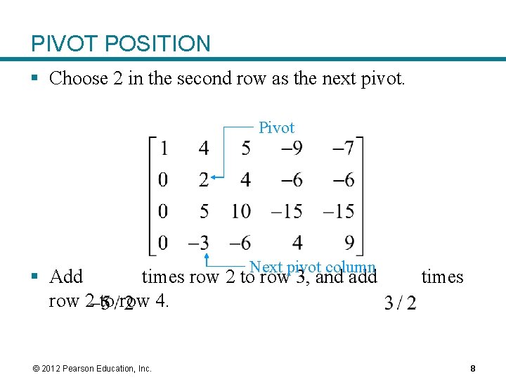 PIVOT POSITION § Choose 2 in the second row as the next pivot. Pivot