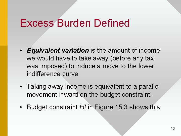 Excess Burden Defined • Equivalent variation is the amount of income we would have