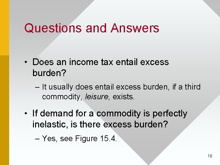 Questions and Answers • Does an income tax entail excess burden? – It usually