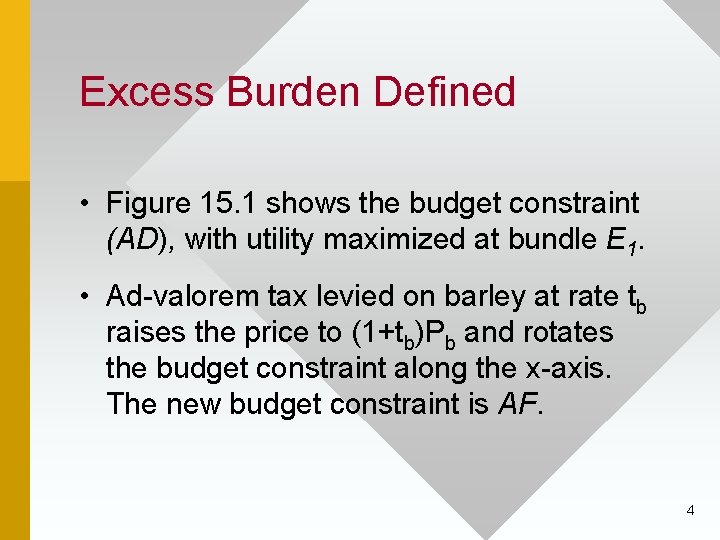 Excess Burden Defined • Figure 15. 1 shows the budget constraint (AD), with utility