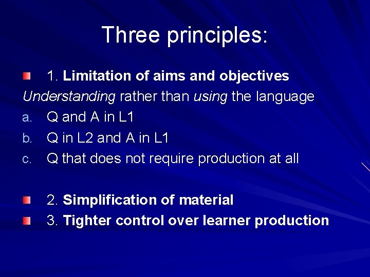 Three principles: 1. Limitation of aims and objectives Understanding rather than using the language