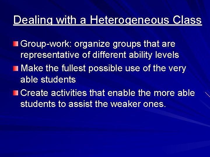 Dealing with a Heterogeneous Class Group-work: organize groups that are representative of different ability