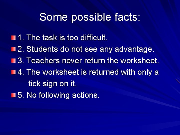 Some possible facts: 1. The task is too difficult. 2. Students do not see