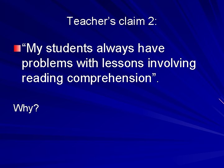 Teacher’s claim 2: “My students always have problems with lessons involving reading comprehension”. Why?
