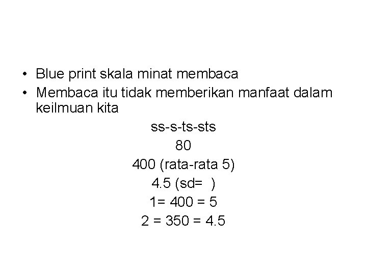 • Blue print skala minat membaca • Membaca itu tidak memberikan manfaat dalam
