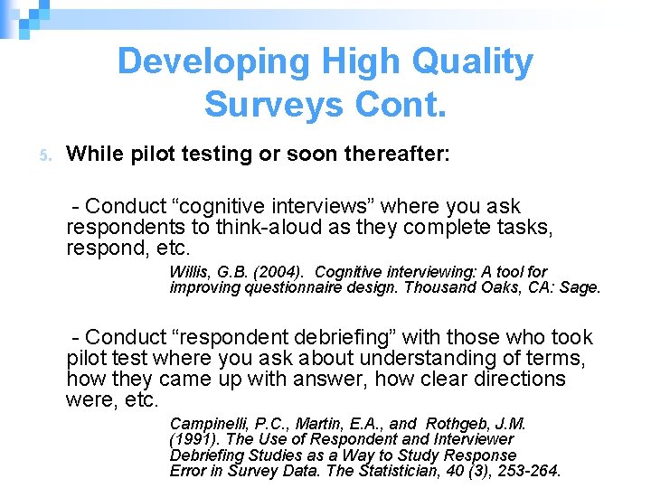 Developing High Quality Surveys Cont. 5. While pilot testing or soon thereafter: - Conduct