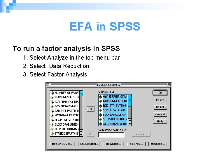 EFA in SPSS To run a factor analysis in SPSS 1. Select Analyze in