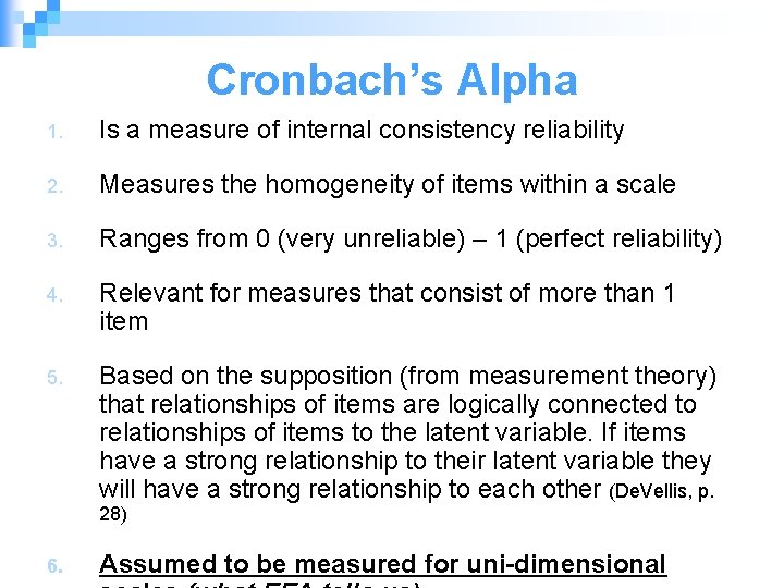 Cronbach’s Alpha 1. Is a measure of internal consistency reliability 2. Measures the homogeneity