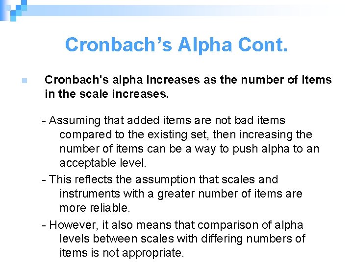 Cronbach’s Alpha Cont. n Cronbach's alpha increases as the number of items in the
