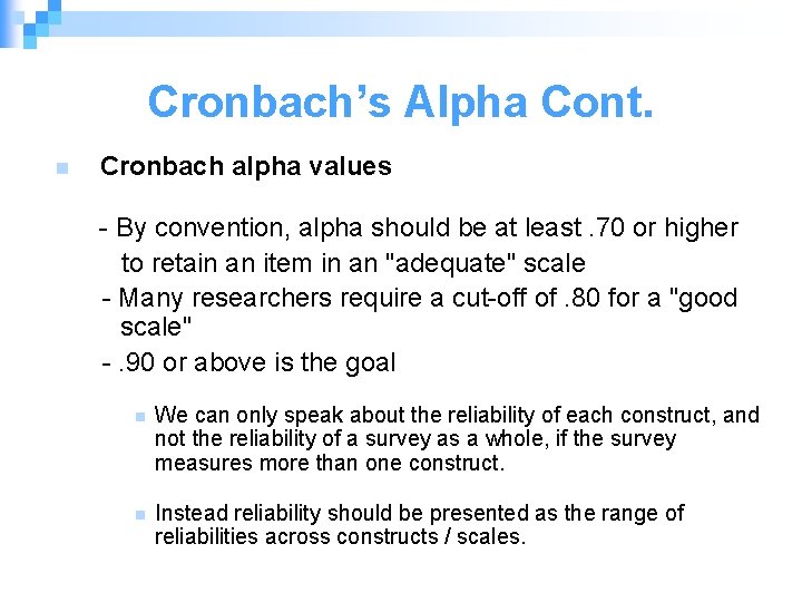 Cronbach’s Alpha Cont. n Cronbach alpha values - By convention, alpha should be at