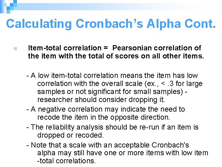 Calculating Cronbach’s Alpha Cont. n Item-total correlation = Pearsonian correlation of the item with