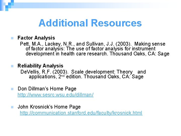 Additional Resources n Factor Analysis Pett, M. A. , Lackey, N. R. , and