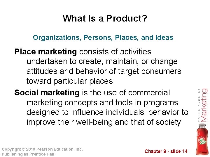 What Is a Product? Organizations, Persons, Places, and Ideas Place marketing consists of activities