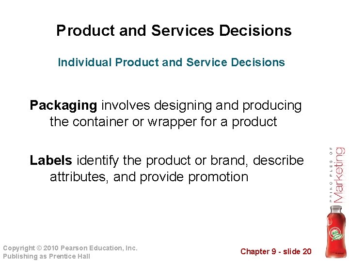 Product and Services Decisions Individual Product and Service Decisions Packaging involves designing and producing