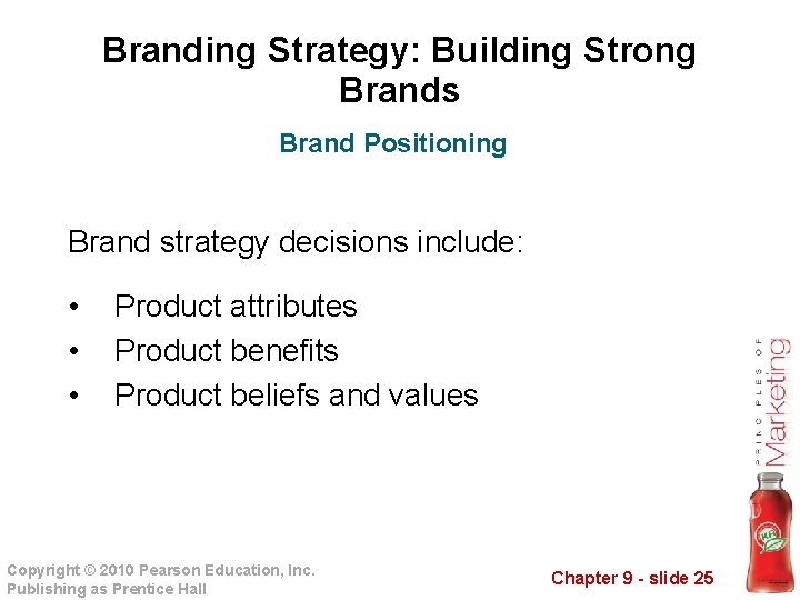 Branding Strategy: Building Strong Brands Brand Positioning Brand strategy decisions include: • • •