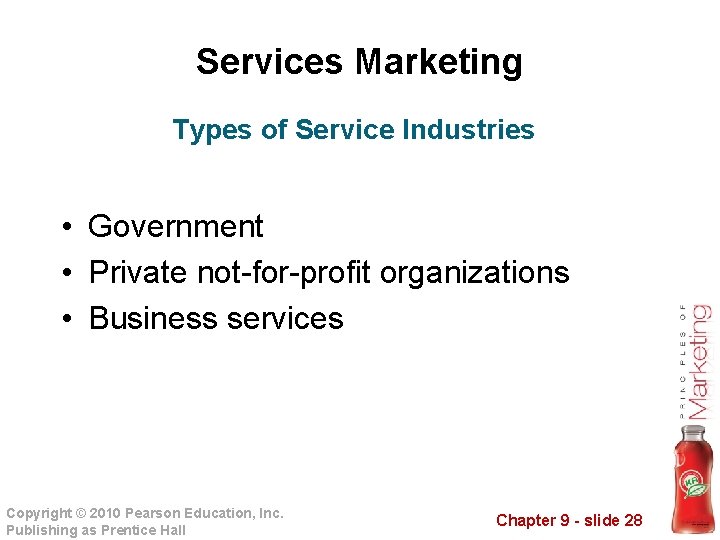 Services Marketing Types of Service Industries • Government • Private not-for-profit organizations • Business