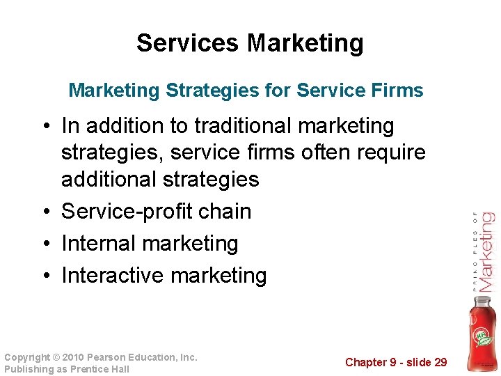 Services Marketing Strategies for Service Firms • In addition to traditional marketing strategies, service