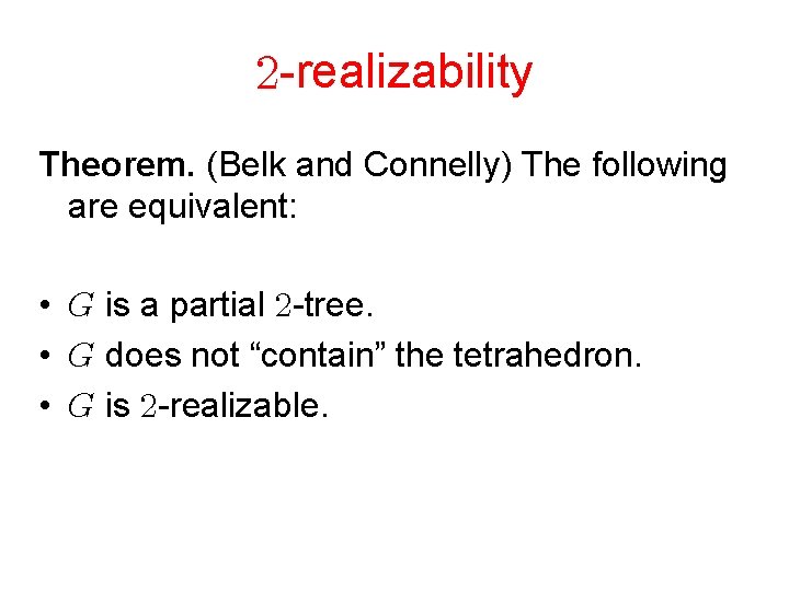  -realizability Theorem. (Belk and Connelly) The following are equivalent: • is a partial
