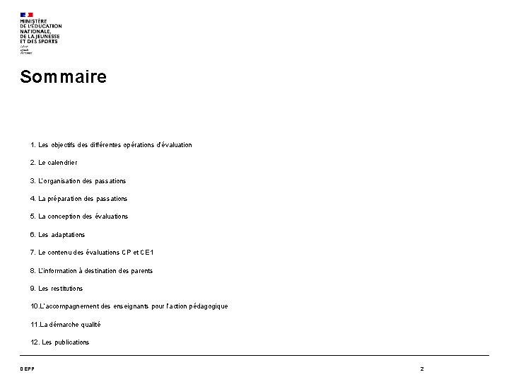 Sommaire 1. Les objectifs des différentes opérations d’évaluation 2. Le calendrier 3. L’organisation des