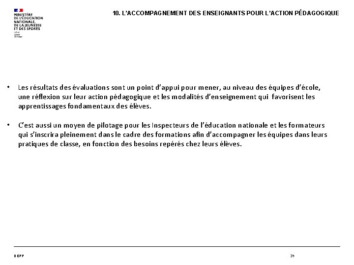 10. L’ACCOMPAGNEMENT DES ENSEIGNANTS POUR L’ACTION PÉDAGOGIQUE • Les résultats des évaluations sont un