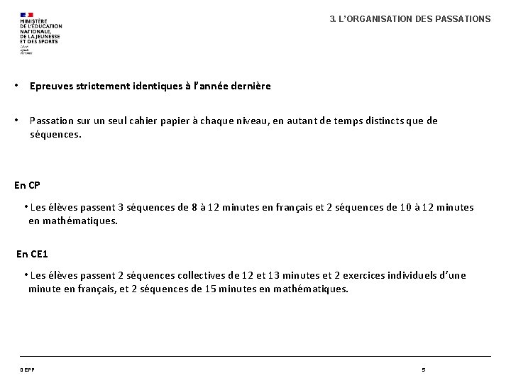 3. L’ORGANISATION DES PASSATIONS • Epreuves strictement identiques à l’année dernière • Passation sur