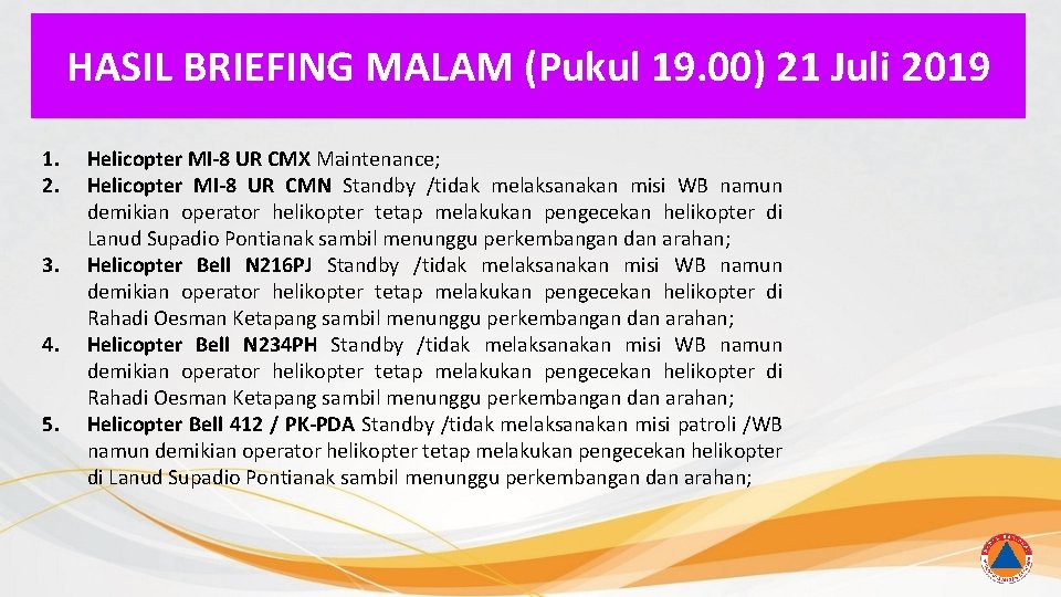 HASIL BRIEFING MALAM (Pukul 19. 00) 21 Juli 2019 1. 2. 3. 4. 5.