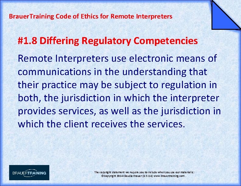 Brauer. Training Code of Ethics for Remote Interpreters #1. 8 Differing Regulatory Competencies Remote