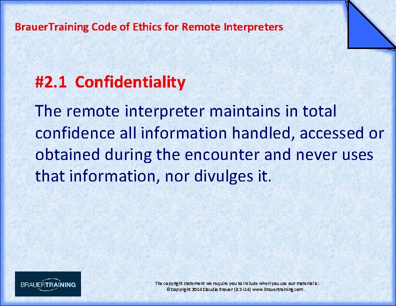 Brauer. Training Code of Ethics for Remote Interpreters #2. 1 Confidentiality The remote interpreter