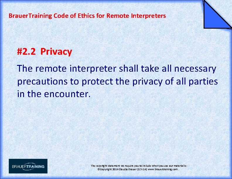 Brauer. Training Code of Ethics for Remote Interpreters #2. 2 Privacy The remote interpreter