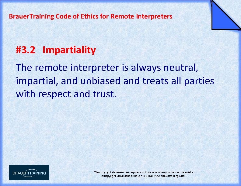 Brauer. Training Code of Ethics for Remote Interpreters #3. 2 Impartiality The remote interpreter