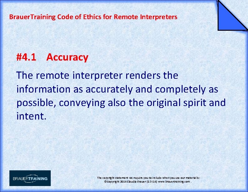 Brauer. Training Code of Ethics for Remote Interpreters #4. 1 Accuracy The remote interpreter