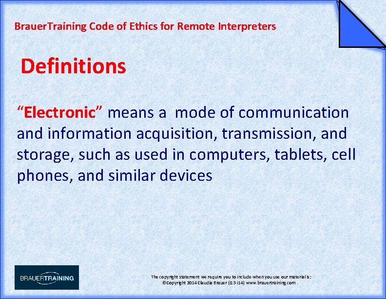 Brauer. Training Code of Ethics for Remote Interpreters Definitions “Electronic” means a mode of