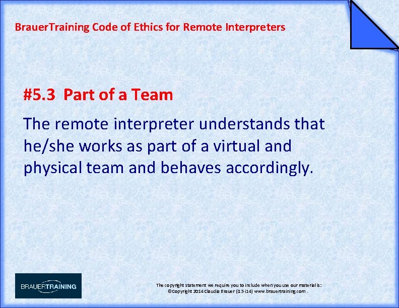 Brauer. Training Code of Ethics for Remote Interpreters #5. 3 Part of a Team