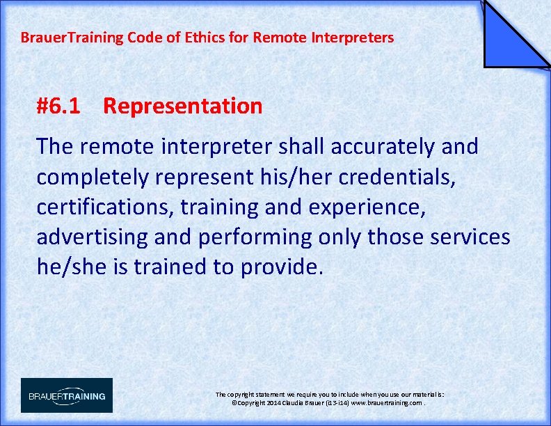 Brauer. Training Code of Ethics for Remote Interpreters #6. 1 Representation The remote interpreter