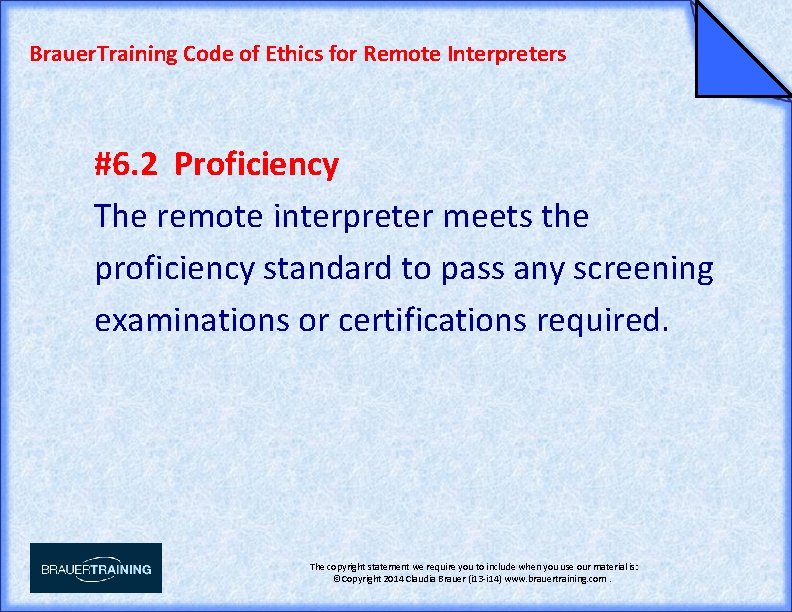 Brauer. Training Code of Ethics for Remote Interpreters #6. 2 Proficiency The remote interpreter