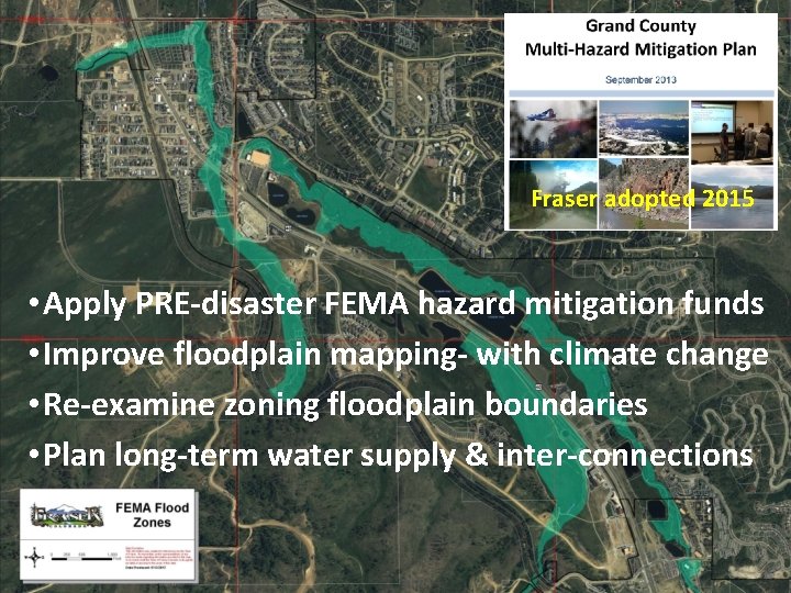 Fraser adopted 2015 • Apply PRE-disaster FEMA hazard mitigation funds • Improve floodplain mapping-
