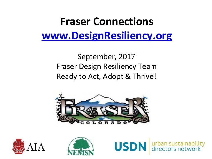 Fraser Connections www. Design. Resiliency. org September, 2017 Fraser Design Resiliency Team Ready to