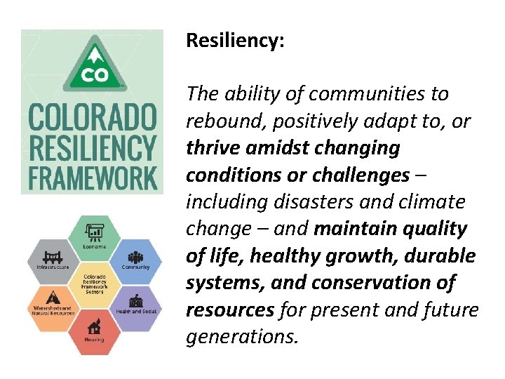 Resiliency: The ability of communities to rebound, positively adapt to, or thrive amidst changing