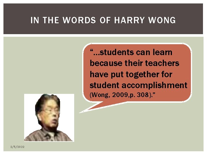 IN THE WORDS OF HARRY WONG “…students can learn because their teachers have put IN THE WORDS OF HARRY WONG “…students can learn because their teachers have put