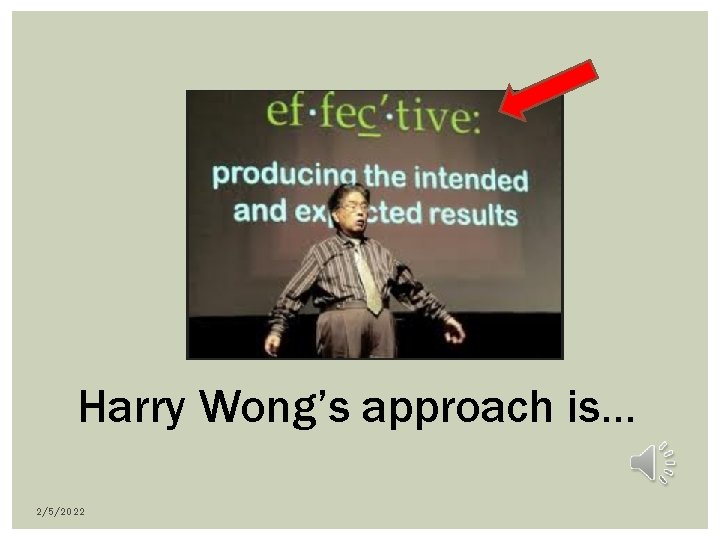 Harry Wong’s approach is… 2/5/2022 Harry Wong’s approach is… 2/5/2022