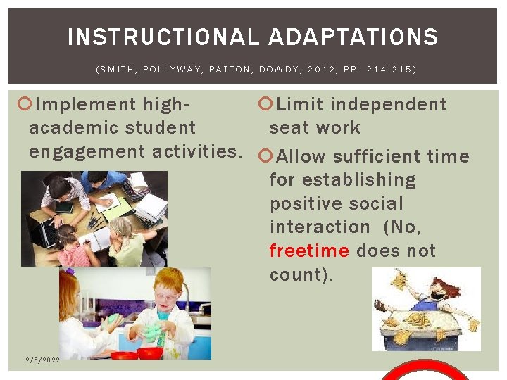 INSTRUCTIONAL ADAPTATIONS (SMITH, POLLYWAY, PATTON, DOWDY, 2012, PP. 214 -215) Implement high Limit independent INSTRUCTIONAL ADAPTATIONS (SMITH, POLLYWAY, PATTON, DOWDY, 2012, PP. 214 -215) Implement high Limit independent