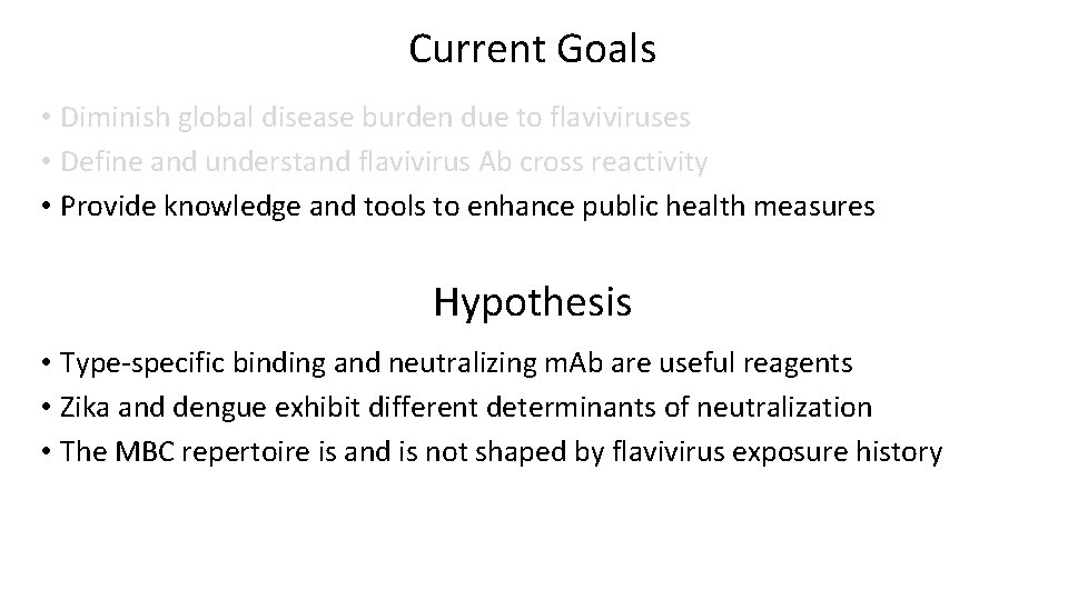 Current Goals • Diminish global disease burden due to flaviviruses • Define and understand