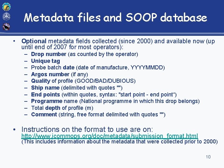 Metadata files and SOOP database • Optional metadata fields collected (since 2000) and available