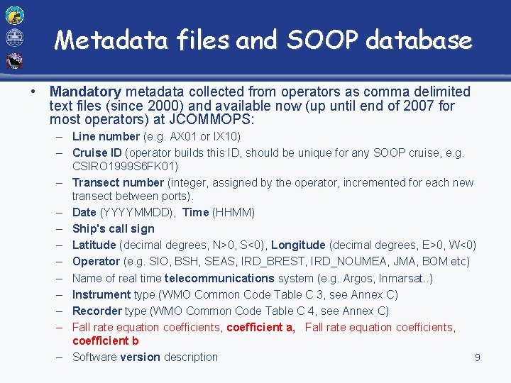 Metadata files and SOOP database • Mandatory metadata collected from operators as comma delimited