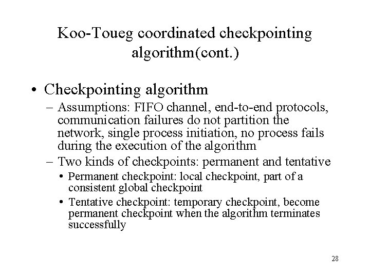 Koo-Toueg coordinated checkpointing algorithm(cont. ) • Checkpointing algorithm – Assumptions: FIFO channel, end-to-end protocols,