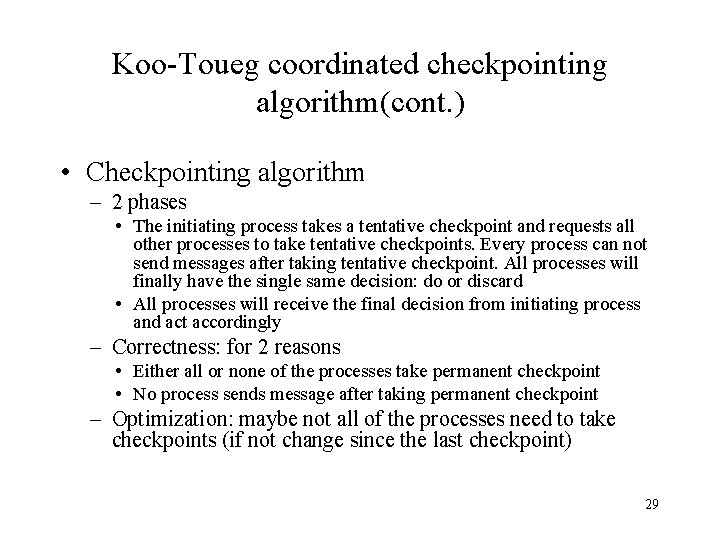 Koo-Toueg coordinated checkpointing algorithm(cont. ) • Checkpointing algorithm – 2 phases • The initiating