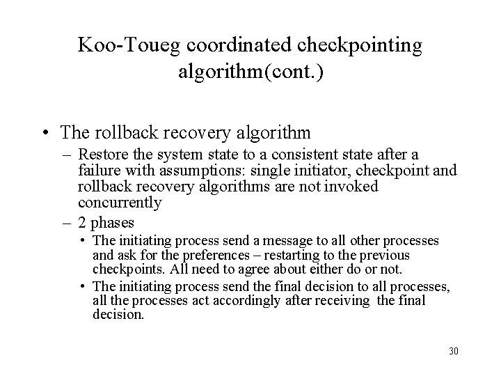 Koo-Toueg coordinated checkpointing algorithm(cont. ) • The rollback recovery algorithm – Restore the system